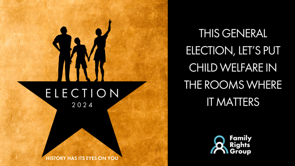 This General Election, lets put child welfare in the rooms where it matters. Family Rights Group