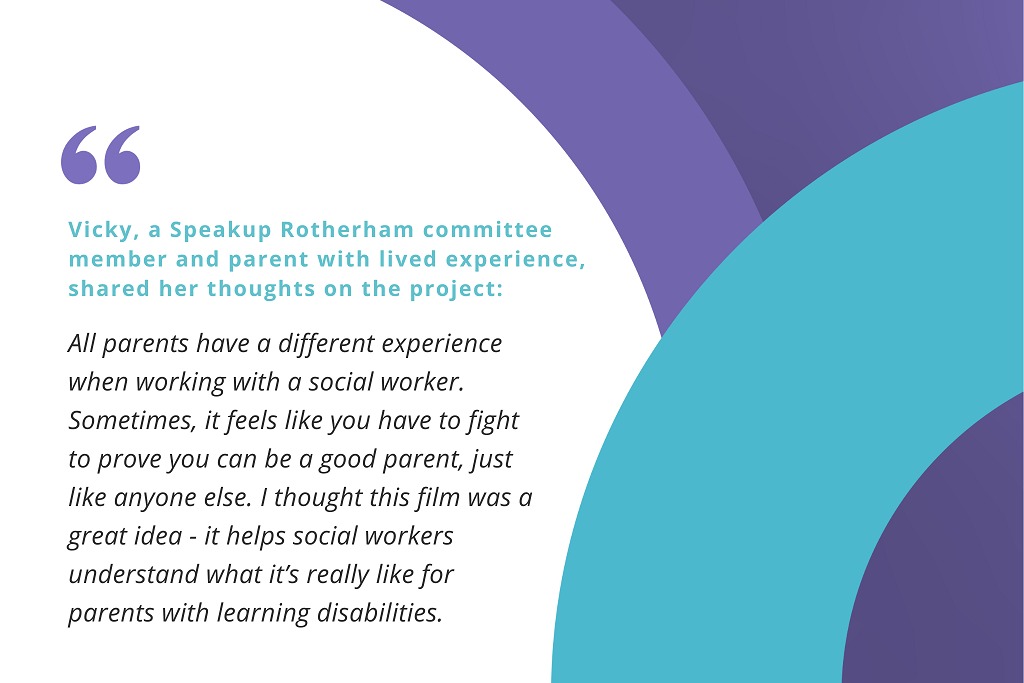 A film for parents with learning difficulties and disabilities: working with a child and family social worker - Quote 2