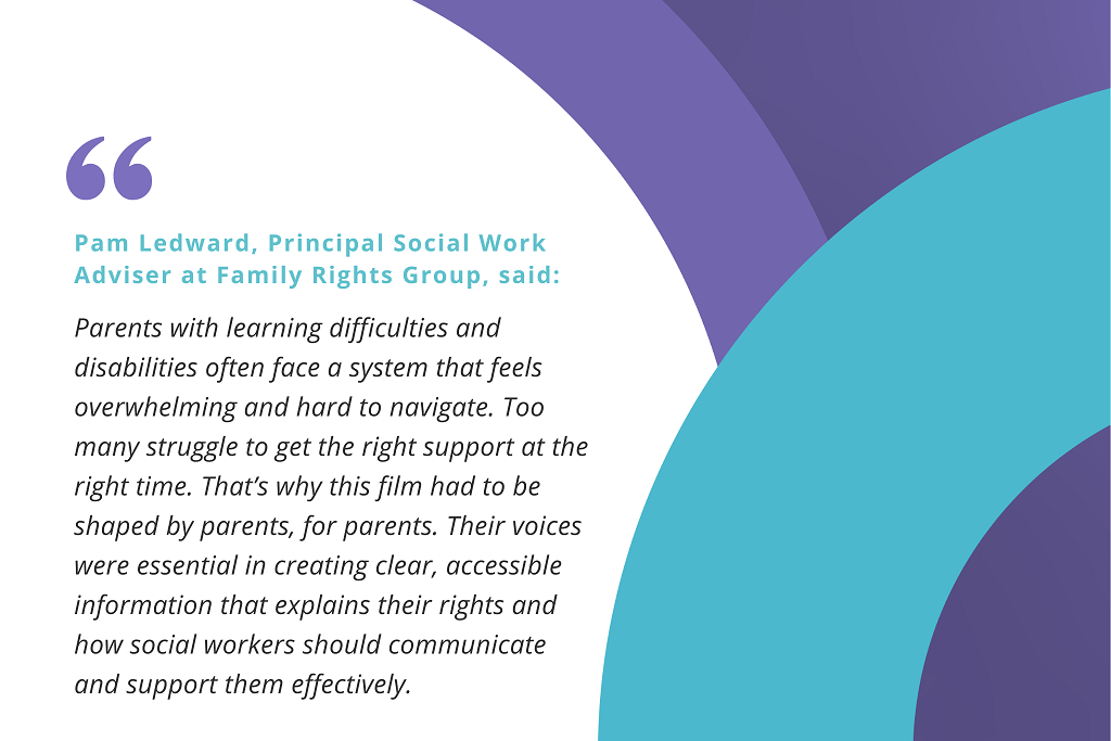 A film for parents with learning difficulties and disabilities: working with a child and family social worker - Quote 3
