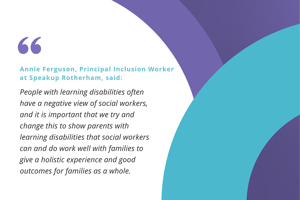 A film for parents with learning difficulties and disabilities: working with a child and family social worker - Quote 4