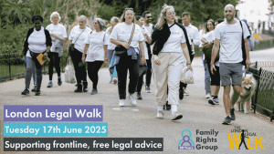 Photo of a team of walkers in a park wearing Family Rights Group tshirts. Text: London Legal Walk, Tuesday 17th June 2025. Supporting frontline free legal advice