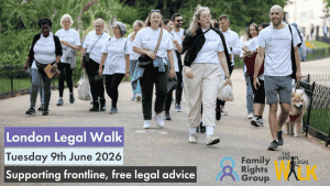 Photo of Family Rights Group staff on the London Legal Walk. Text: London Legal Walk. Tuesday 9th June 2026. Supporting frontline legal advice. Family Rights Group logo.