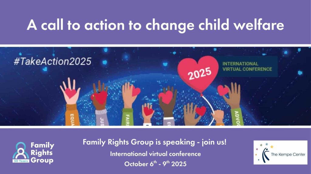 Promotional banner for an international virtual conference on child welfare. The top section reads "A call to action to change child welfare" in white text on a purple background. Below, illustrated diverse hands are raised, each holding a red heart, with "2025" on one heart. A blue digital world map is in the background with the hashtag "#TakeAction2025" and the text "INTERNATIONAL VIRTUAL CONFERENCE." The bottom section includes event details: "Family Rights Group is speaking – join us! International virtual conference October 6th – 9th 2025," along with logos for Family Rights Group and The Kempe Center.
